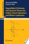 Hypoelliptic Estimates and Spectral Theory for Fokker-Planck Operators and Witten Laplacians