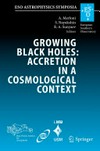 Growing Black Holes: Accretion in a Cosmological Context: Proceedings of the MPA/ESO/MPE/USM Joint Astronomy Conference Held at Garching, Germany, 21-25 June 2004