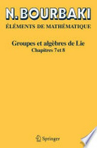 Eléments de mathématique. Groupes et algèbres de Lie: Chapitres 7 et 8
