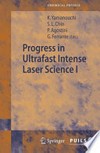 Progress in Ultrafast Intense Laser Science Volume I