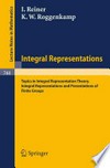 Integral Representations: Topics in Integral Representation Theory by I. Reiner Integral Representations and Presentations of Finite Groups by K. W. Roggenkamp /