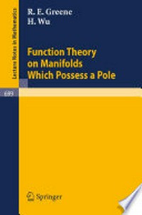 Function Theory on Manifolds Which Possess a Pole
