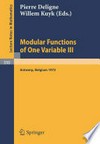 Modular Functions of One Variable III: Proceedings International Summer School University of Antwerp, RUCA July 17–August 3, 1972 