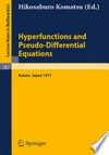 Hyperfunctions and Pseudo-Differential Equations: Proceedings of a Conference at Katata, 1971 /