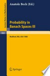 Probability in Banach Spaces III: Proceedings of the Third International Conference on Probability in Banach Spaces Held at Tufts University, Medford, USA, August 4–16, 1980 /
