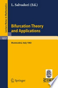 Bifurcation Theory and Applications: Lectures given at the 2nd 1983 Session of the Centro Internationale Matematico Estivo (C.I.M.E.) held at Montecatini, Italy, June 24 – July 2, 1983 /