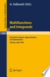 Multifunctions and Integrands: Stochastic Analysis, Approximation and Optimization Proceedings of a Conference held in Catania, Italy, June 7–16, 1983 /
