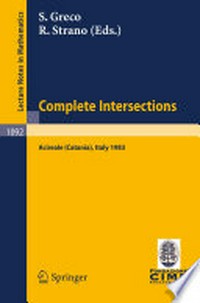 Complete Intersections: Lectures given at the 1st 1983 Session of the Centro Internationale Matematico Estivo (C.I.M.E.) held at Acireale (Catania), Italy, June 13–21, 1983 /