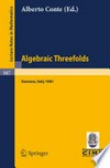 Algebraic Threefolds: Proceedings of the 2nd1981 Session of the Centro Internazionale Matematico Estivo (C.I.M.E.), Held at Varenna, Italy, June 15–23, 1981 