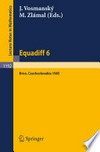 Equadiff 6: Proceedings of the International Conference on Differential Equations and their Applications held in Brno, Czechoslovakia, Aug. 26–30, 1985 /