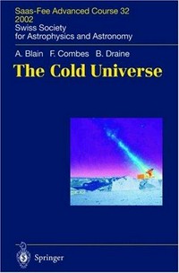 The cold universe: Saas-Fee Advanced Course 32, 2002, Swiss Society for Astrophysics and Astronomy