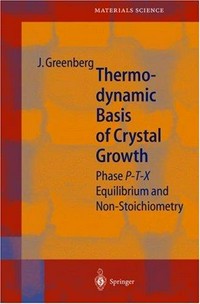 Thermodynamic basis of crystal growth: P-T-X phase equilibrium and non-stoichiometry
