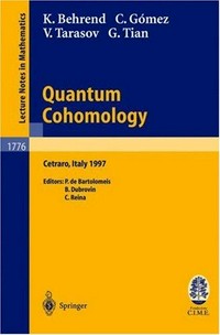 Quantum cohomology: lectures given at the C.I.M.E. summer school held in Cetraro, Italy, June 30-July 8, 1997