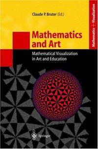 Mathematics and art : mathematical visualization in art and education