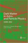 Dark matter in astro-and particle physics: proceedings of the International conference DARK 2002, Cape Town, South Africa, 4-9 February 2002
