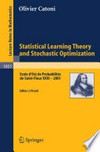 Statistical Learning Theory and Stochastic Optimization: Ecole d’Eté de Probabilités de Saint-Flour XXXI - 2001 /