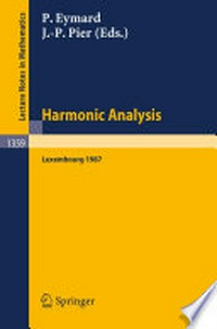 Harmonic Analysis: Proceedings of the International Symposium held at the Centre Universitaire de Luxembourg Sept. 7–11, 1987 /