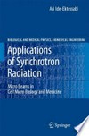 Applications of Synchrotron Radiation: Micro Beams in Cell Micro Biology and Medicine