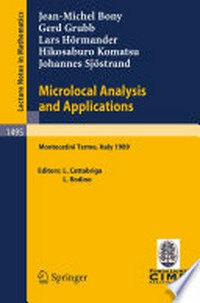 Microlocal Analysis and Applications: Lectures given at the 2nd Session of the Centro Internazionale Matematico Estivo (C.I.M.E.) held at Montecatini Terme, Italy, July 3–11, 1989 /