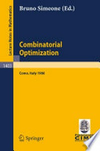 Combinatorial Optimization: Lectures given at the 3rd Session of the Centro Internazionale Matematico Estivo (C.I.M.E.) held at Como, Italy, August 25–September 2, 1986 /