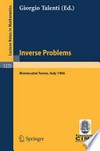 Inverse Problems: Lectures given at the 1st 1986 Session of the Centro Internazionale Matematico Estivo (C.I.M.E.) held at Montecatini Terme, Italy, May 28 – June 5, 1986 /