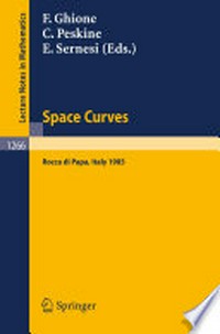 Space Curves: Proceedings of a Conference, held in Rocca di Papa, Italy, June 3–8, 1985 /