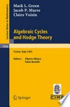 Algebraic Cycles and Hodge Theory: Lectures given at the 2nd Session of the Centro Internationale Matematico Estivo (C.I.M.E.) held in Torino, Italy, June 21-29, 1993 