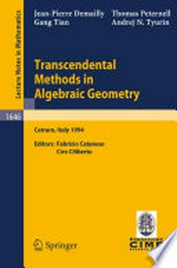 Transcendental Methods in Algebraic Geometry: Lectures given at the 3rd Session of the Centro Internazionale Matematico Estivo (C.I.M.E.) Held in Cetraro, Italy, July 4–12, 1994 /