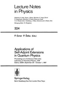 Applications of self-adjoint extensions in quantum physics: proceedings of a conference held at the Laboratory of Theoretical Physics, JINR Dubna, USSR, September 29-October 1, 1987 
