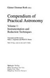 Compendium of practical astronomy. Volume 1: instrumentation and reduction techniques