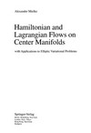Hamiltonian and Lagrangian flows on center manifolds: with applications to elliptic variational problems