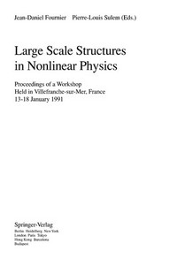 Large scale structures in nonlinear physics: proceedings of a workshop held in Villefranche-sur-Mer, France, 13-18 January 1991