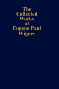 The collected works of Eugene Paul Wigner. Part A, Vol. 5: nuclear energy