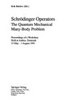 Schrödinger operators : the quantum mechanical many-body problem: proceedings of a workshop held at Aarhus, Denmark, 15 May-1 August 1991