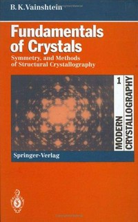 Modern crystallography. Volume 1, Fundamentals of crystals: symmetry, and methods of structural crystallography