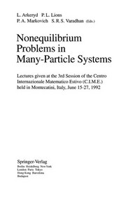 Nonequilibrium problems in many-particle systems: lectures given at the 3rd session of the Centro Internazionale Matematico Estivo (C.I.M.E.) held in Montecatini, Italy, June 15-27, 1992 