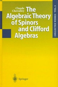 The algebraic theory of spinors and Clifford algebras: collected works. Vol. 2