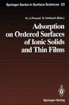 Adsorption on ordered surfaces of ionic solids and thin films: proceedings of the 106th WE-Heraeus seminar, Bad Honnef, Germany, February 15-18, 1993 