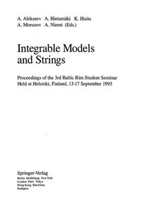 Integrable models and strings: proceedings of the 3rd Baltic Rim Student Seminar held at Helsinki, Finland, 13-17 September 1993