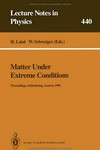 Matter under extreme conditions: proceedings of the 33.Internationale Universitätswochen für Kern-und Teilchenphysik, Schladming, Austria, 27 February - 5 March 1994