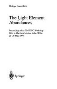 The light element abundances: proceedings of an ESO/EIPC workshop held in Marciana Marina, Isola d'Elba, 21-26 May 1994
