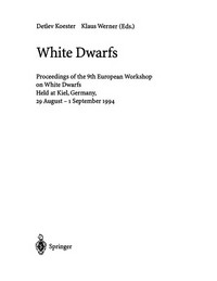 White dwarfs: proceedings of the 9th European workshop, held at Kiel, Germany, 29 August - 1 September 1994