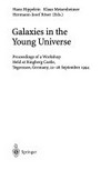Galaxies in the young universe: proceedings of a workshop held at Ringberg Castle, Tegernsee, Germany, 22-28 September 1994