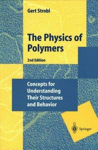 The physics of polymers: concepts for understanding their structures and behavior