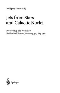 Jets from stars and galactic nuclei: proceedings of a workshop held at Bad Honnef, Germany, 3-7 July 1995