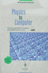 Physics by computer : programming physical problems using Mathematica and C: programming physical problems using Mathematica and C /