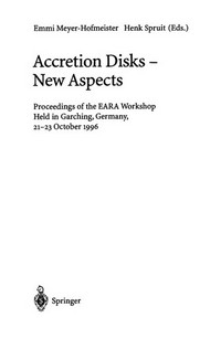 Accretion disks : new aspects: proceedings of the EARA workshop held in Garching, Germany, 21-23 October 1996