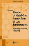 Kinetics of metal-gas interactions at low temperatures: hydriding, oxidation, poisoning