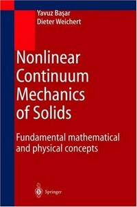 Nonlinear continuum mechanics of solids: fundamental mathematical and physical concepts /