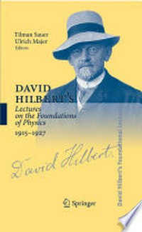 David Hilbert's Lectures on the Foundations of Physics 1915-1927: Relativity, Quantum Theory and Epistemology /